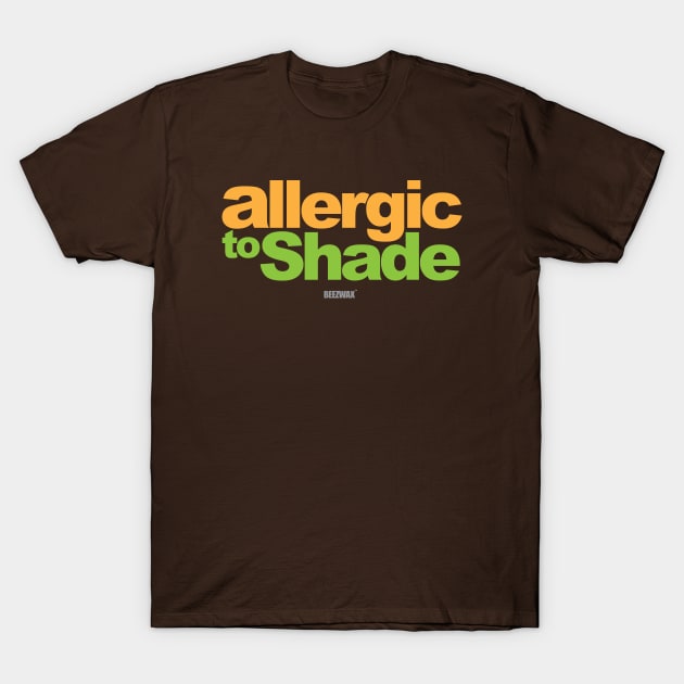 "Allergic to Shade" by BraeonArt T-Shirt by BeezWax